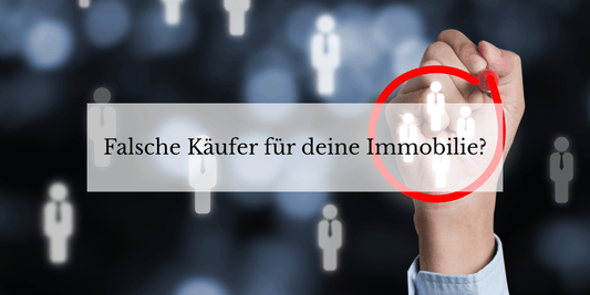 Warum sich die falschen Käufer auf deine Immobilie melden