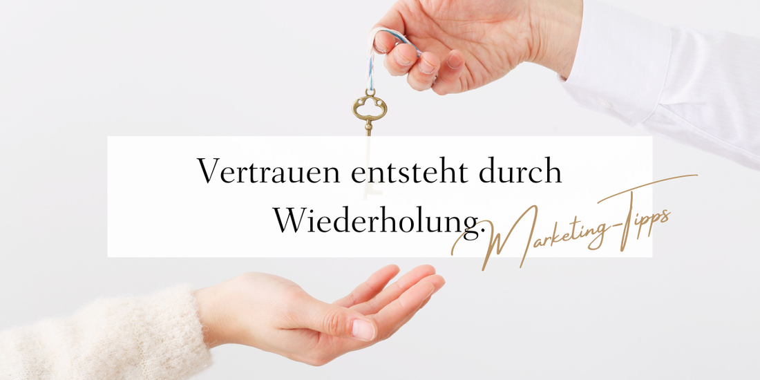 Warum Wiederholung im Immobilienmarketing Vertrauen schafft