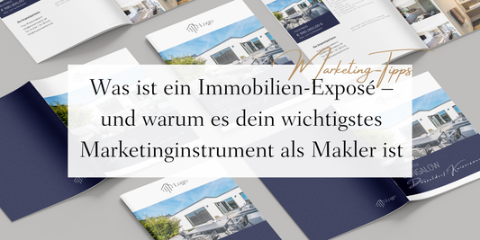 Was ist ein Immobilien-Exposé – und warum es dein wichtigstes Marketinginstrument als Makler ist